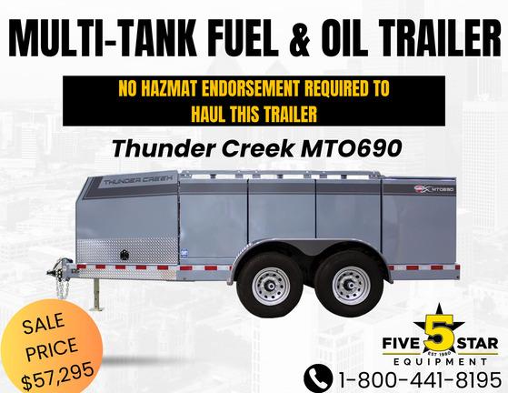2023 MTO690 THUNDER CREEK MTO690 THUNDER CREEK MULTI TANK OIL TRAILER.

Analog Nozzles
Quadrant 6 (55 Gallons) -Fluid System 2-Oil
Quadrant 6 (55 Gallons) -Reclaim System
Quadrant 1 (115 Gallons) -Fuel System
Quadrant 2 (115 Gallons) -Fuel System
Quadrant 3 (115 Gallons) -Fuel System
Quadrant 4 (115 Gallons) -Fuel System
Quadrant 5 (115 Gallons) -Fluid System 1-Oil
Gray Paint Color
35' DEF Hose Reel
Analog Fuel Meter
Gas Powered Pump
35' Fuel Reel - G3-Fuel System Reel
Electric Valve Manifold
2 Fluids + 35lb Grease + Reclaim
MTO Oil Kit 5:1 (2 GPM Stick Pump & 50' Reel) 1
MTO Oil Kit 5:1 (2 GPM Stick Pump & 50' Reel) 2
Electric/Hydraulic Jack
14-Ply, ST235/85R16 Tires & Steel Rims
Solar Battery Maintainer
WorkSight Light Tower
120V DEF Heater
100 Gallon DEF Tank, Pump & 35' Reel
Comp+Gen with 50' Air/Elec Combo Reel